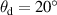 $\theta_{\textrm{d}} = 20^{\circ}$