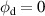 $\phi_{\textrm{d}} = 0$