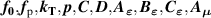 $\boldsymbol{f_0},\boldsymbol{f_\text{p}},{\boldsymbol{k}_{\mathbf{T}}},\boldsymbol{p},\boldsymbol{C},\boldsymbol{D},{\boldsymbol{A}_{\boldsymbol{\varepsilon}}},{\boldsymbol{B}_{\boldsymbol{\varepsilon}}},{\boldsymbol{C}_{\boldsymbol{\varepsilon}}},{\boldsymbol{A}_{\boldsymbol{\mu }}}$