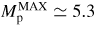 $M_{\rm p}^{\rm MAX} \simeq 5.3$