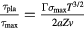 $\frac{{{\tau}_{\text{pla}}}}{{{\tau}_{\text{max}}}}=\frac{\Gamma {{\sigma}_{\text{max}}}{{T}^{3/2}}}{2aZv}$