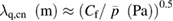 ${{\lambda }_{{\rm q,cn}}}\ \left({\rm m} \right)\approx {{\left({{C}_{{\rm f}}}/~\bar{p}\ \left({\rm Pa} \right) \right)}^{0.5}}$