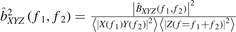 ${\hat{b}}_{XYZ}^{2}\left({f}_{1},{f}_{2}\right)=\frac{{\left\vert {\hat{B}}_{XYZ}\left({f}_{1},{f}_{2}\right)\right\vert }^{2}}{\left\langle {\left\vert X\left({f}_{1}\right)Y\left({f}_{2}\right)\right\vert }^{2}\right\rangle \left\langle {\left\vert Z\left(f={f}_{1}+{f}_{2}\right)\right\vert }^{2}\right\rangle }$