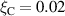 $\xi_{\mathrm{C}} = 0.02$