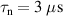 $\tau_\textrm{n} = {3}~{\mu}\mathrm{s}$