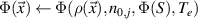 $\Phi(\vec{x}) \gets \Phi(\rho(\vec{x}), n_{0,j}, \Phi(S), T_e)$