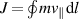 $J = {\mathop \oint \nolimits }m{v_\parallel }{\text{d}}l$