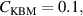 ${C_{{\text{KBM}}}} = 0.1,$