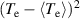$(T_\textrm{e}-\langle T_\textrm{e}\rangle)^2$
