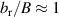 $b_\mathrm{r}/B\approx 1$