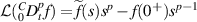 $\mathcal{L}({}^C_0D_t^p f) = \widetilde{f}(s)s^p-f(0^+)s^{p-1}$