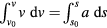 ${\int}_{{{v}_{0}}}^{v}v~\text{d}v={\int}_{{{s}_{0}}}^{s}a~\text{d}s$