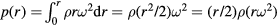 $p(r)={\int}_{0}^{r}\rho r{{\omega}^{2}}\text{d}r=\rho \left({{r}^{2}}/2\right){{\omega}^{2}}=(r/2)\rho \left(r{{\omega}^{2}}\right)$