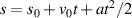$s = s_0+v_0t + at^2/2$