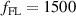 $f_{\textrm{FL}} = 1500$