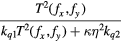 $\frac{{{T}^{2}}\left({{f}_{x}},{{f}_{y}}\right)}{{{k}_{q1}}{{T}^{2}}\left({{f}_{x}},{{f}_{y}}\right)+\kappa {{\eta}^{2}}{{k}_{q2}}}$