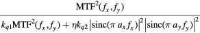 $\frac{\text{MTF}_{{}}^{2}\left({{f}_{x}},{{f}_{y}}\right)}{{{k}_{q1}}\text{MTF}_{{}}^{2}\left({{f}_{x}},{{f}_{y}}\right)+\eta {{k}_{q2}}\left|\text{sinc}\left(\pi \,{{a}_{x}}\,{{f}_{x}}\right)\right|^{2}\left|\text{sinc}\left(\pi \,{{a}_{y}}\,{{f}_{y}}\right)\right|^{2}}$