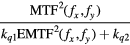 $\frac{\text{MTF}_{{}}^{2}\left({{f}_{x}},{{f}_{y}}\right)}{{{k}_{q1}}\text{EMTF}_{{}}^{2}\left({{f}_{x}},{{f}_{y}}\right)+{{k}_{q2}}}$