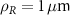 $\rho_R = 1\,\mu\text$