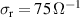$\sigma_{\mathrm{r}} = 75\, \Omega^{-1} $