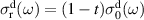 $\sigma_{\mathrm{r}}^{\mathrm{d}}(\omega) = (1-t)\sigma_{0}^{\mathrm{d}}(\omega) $