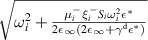 $\sqrt{\omega_i^2+\frac{\mu_i^-\xi_i^- S_i\omega_{i}^{2}\epsilon^*}{2\epsilon_\infty(2\epsilon_\infty+\gamma^{\mathrm{d}}\epsilon^*)}}$