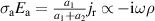 $\sigma_{\mathrm{a}}E_{\mathrm{a}} = \frac{a_1}{a_1+a_2}j_{\mathrm{r}}\propto -\mathrm{i}\omega\rho $