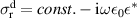 $\sigma_{\mathrm{r}}^{\mathrm{d}} = const. -\mathrm{i}\omega\epsilon_0\epsilon^* $