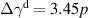 $\Delta\gamma^{\mathrm{d}} = 3.45p $