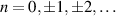 $n = 0,\pm1,\pm2,\ldots$