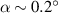 $\alpha \sim 0.2^\circ$