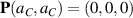 $\mathbf{P}(a_C,a_C) = (0,0,0)$