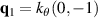 $\mathbf{q}_{1} = k_{\theta}(0,-1)$