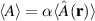 $\langle A \rangle = \alpha \langle \hat{A}(\mathbf{r})\rangle$
