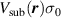 $V_\mathrm{sub}(\boldsymbol{r})\sigma_0$