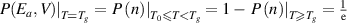 ${\left. {P({E_a},V)} \right|_{T = {T_g}}} = {\left. {P\left( n \right)} \right|_{{T_0} \unicode{x2A7D} T < {T_g}}} = 1 - {\left. {P\left( n \right)} \right|_{T \unicode{x2A7E} {T_g}}} = \frac{1}{{\text{e}}}$
