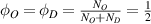 ${\phi _O} = {\phi _D} = \frac{{{N_O}}}{{{N_O} + {N_D}}} = \frac{1}{2}$