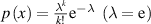 $p\left( x \right) = \frac{{{\lambda ^k}}}{{k!}}{{\text{e}}^{ - \lambda }}{\text{ }}\left( {\lambda = {\text{e}}} \right)$