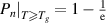${\left. {{P_n}} \right|_{T \unicode{x2A7E} {T_g}}} = 1 - \frac{1}{{\text{e}}}$