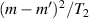 $(m-m^{\prime})^2/T_2$