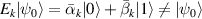 $E_k | \psi_0 \rangle = \bar{\alpha}_k | 0 \rangle + \bar{\beta}_k | 1 \rangle \neq | \psi_0 \rangle$