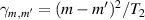 $\gamma_{m,m^{\prime}} = (m-m^{\prime})^2/T_2$