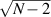 $\sqrt{N-2}$