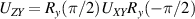 $U_{Z Y} = R_{y}(\pi/2) U_{XY} R_{y}(-\pi/2)$