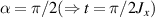 $\alpha = \pi/2 (\Rightarrow t = \pi/2 J_x)$