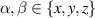 $\alpha ,\beta \in \{ x,y,z\} $