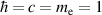 $\hbar = c = m_\mathrm{e} = 1$