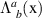 $\Lambda_{\;\,b}^a(\mathrm{x})$