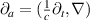 $\partial_a = (\frac{1}{c}\partial_t,\nabla)$