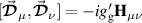 ${[\vec{\boldsymbol{\mathcal{D}}}_\mu,\vec{\boldsymbol{\mathcal{D}}}_\nu]} = -ig^{^{\prime}}_\mathrm{g}\mathbf{H}_{\mu\nu}$